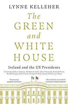 portada The Green & White House: Ireland and the Us Presidents (en Inglés)
