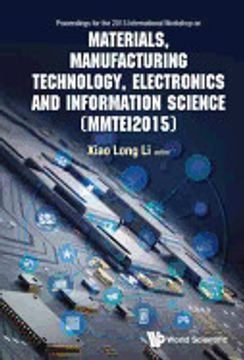 portada Materials, Manufacturing Technology, Electronics and Information Science - Proceedings of the 2015 International Workshop (Mmtei2015) (en Inglés)