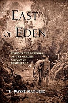 portada East of Eden: Living in the Shadows of the Garden: A Study of Genesis 4:16 (en Inglés)