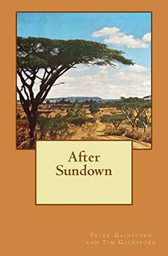 portada After Sundown: A Story of Post-War Life Amongst British Expatriates in Kenya in the Late 1940's. (en Inglés)