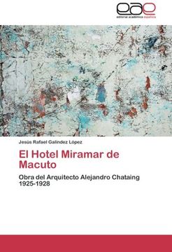 portada El Hotel Miramar de Macuto: Obra del Arquitecto Alejandro Chataing   1925-1928