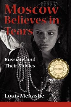 portada moscow believes in tears: russians and their movies (en Inglés)