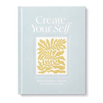 portada Create Your Self: A Guided Journal to Shape and Grow Every Part of you (en Inglés)