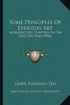 portada some principles of everyday art: introductory chapters on the arts not fine (1894)