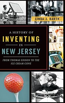 portada A History of Inventing in New Jersey: From Thomas Edison to the Ice Cream Cone (in English)