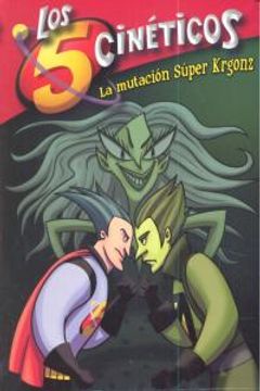 portada la mutación súper krgonz (los cinco cinéticos núm. 4) (in Spanish)