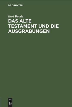 portada Das Alte Testament und die Ausgrabungen: Ein Beitrag zum Streit um Babel und Bibel (en Alemán)