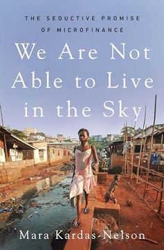 portada We Are Not Able to Live in the Sky: The Seductive Promise of Microfinance (in English)