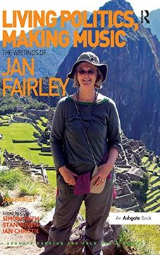 portada Living Politics, Making Music: The Writings of jan Fairley (Ashgate Popular and Folk Music Series) (in English)