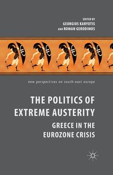 portada The Politics of Extreme Austerity: Greece in the Eurozone Crisis (en Inglés)