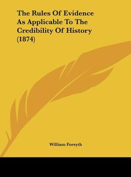portada the rules of evidence as applicable to the credibility of history (1874) (en Inglés)