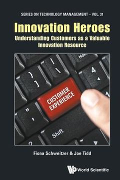 portada Innovation Heroes: Understanding Customers as a Valuable Innovation Resource (en Inglés)