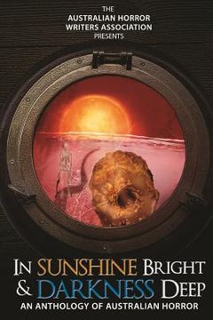 portada In Sunshine Bright and Darkness Deep: An Anthology of Australian Horror (en Inglés)