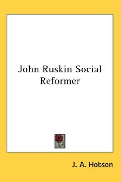 portada john ruskin social reformer (in English)