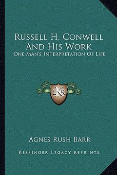 portada russell h. conwell and his work: one man's interpretation of life (en Inglés)