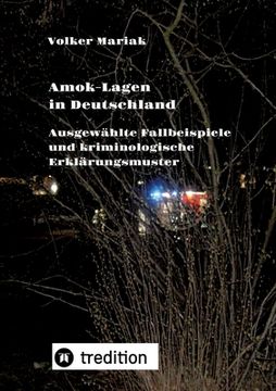 portada Amok-Lagen in Deutschland: Ausgewählte Fallbeispiele und kriminologische Erklärungsmuster: Aktuelle Fachbeiträge zur Prüfung wahrscheinlicher Tat (en Alemán)