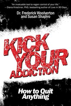portada Kick Your Addiction: How to Quit Anything (en Inglés)