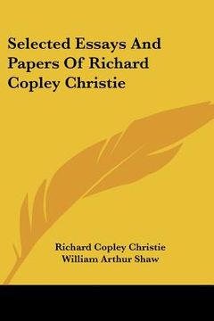 portada selected essays and papers of richard copley christie