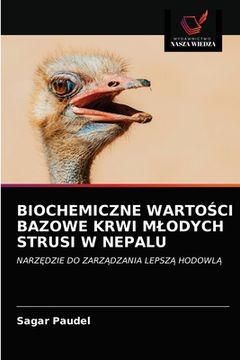portada Biochemiczne WartoŚci Bazowe Krwi Mlodych Strusi W Nepalu (en Polaco)