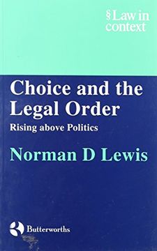 portada Choice and the Legal Order: Rising Above Politics (Law in Context) (in English)