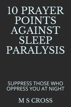 portada 10 Prayer Points Against Sleep Paralysis: Suppress Those Who Oppress You at Night (en Inglés)