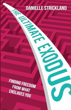 portada The Ultimate Exodus: Finding Freedom From What Enslaves you (en Inglés)
