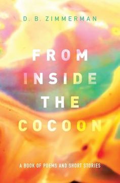 portada From Inside the Cocoon: A Book of Poems and Short Stories