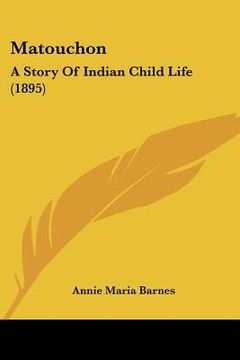 portada matouchon: a story of indian child life (1895) (en Inglés)
