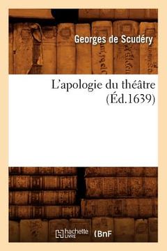 portada L'Apologie Du Théâtre, (Éd.1639) (en Francés)