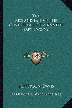 portada the rise and fall of the confederate government part two v2 (en Inglés)