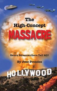 portada The High-Concept Massacre: Genre Screenwriters Tell All! (hardback) (in English)