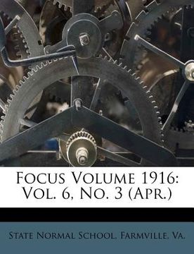 portada focus volume 1916: vol. 6, no. 3 (apr.)