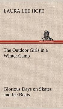 portada the outdoor girls in a winter camp glorious days on skates and ice boats (en Inglés)