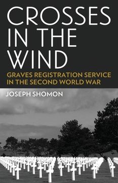 portada Crosses In The Wind: Graves Registration Service in the Second World War (en Inglés)