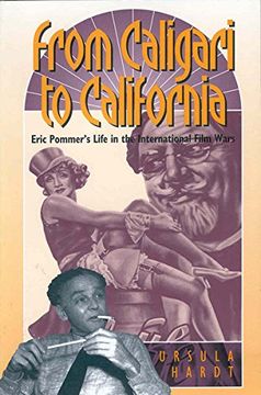 portada From Caligari to California: Eric Pommer's Life in the International Film Wars (in English)
