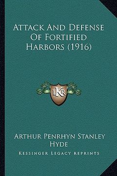 portada attack and defense of fortified harbors (1916) (en Inglés)