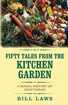 portada Fifty Tales From the Kitchen Garden: A Social History of Vegetables (en Inglés)