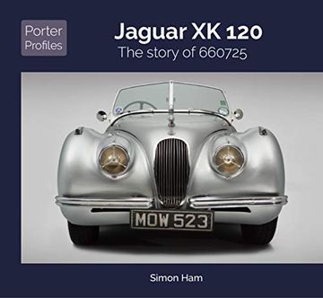 portada Jaguar Xk120: The Story of 660725: 3 (Porter Profiles) (en Inglés)