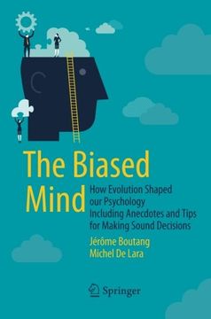 portada The Biased Mind: How Evolution Shaped our Psychology Including Anecdotes and Tips for Making Sound Decisions