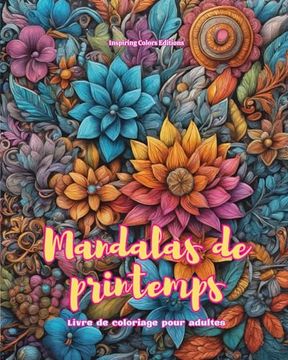 portada Mandalas de printemps Livre de coloriage pour adultes Dessins anti-stress pour encourager la créativité: Images mystiques pleines de vie printanière p (en Francés)