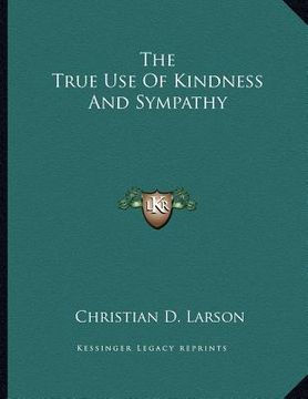 portada the true use of kindness and sympathy (en Inglés)
