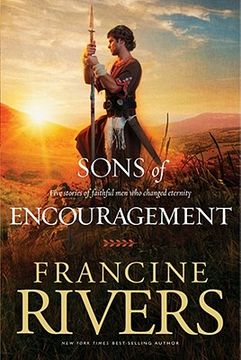 sons of encouragement,five stories of faithful men who changed eternity