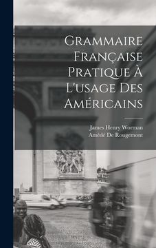 portada Grammaire Française Pratique À L'usage Des Américains (en Francés)