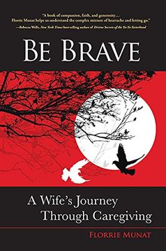 portada Be Brave: A Wife's Journey Through Caregiving (en Inglés)
