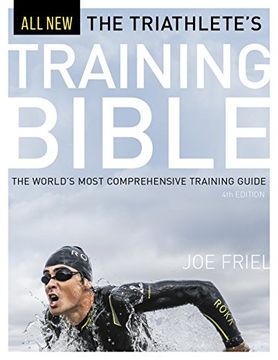 portada The Triathlete's Training Bible: The World’s Most Comprehensive Training Guide, 4th Ed.