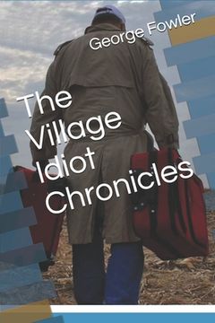 portada The Village Idiot Chronicles (en Inglés)