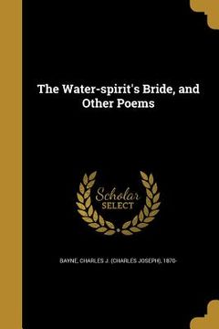 portada The Water-spirit's Bride, and Other Poems (en Inglés)