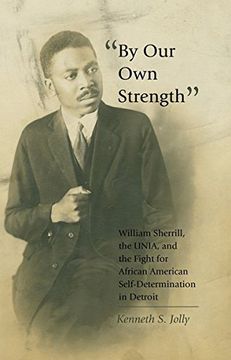 portada "By Our Own Strength": William Sherrill, the UNIA, and the Fight for African American Self-Determination in Detroit (Black Studies and Critical Thinking)