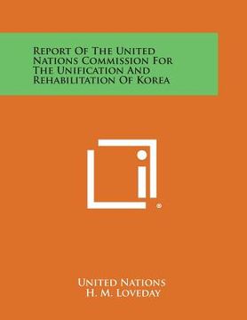 portada Report of the United Nations Commission for the Unification and Rehabilitation of Korea (en Inglés)