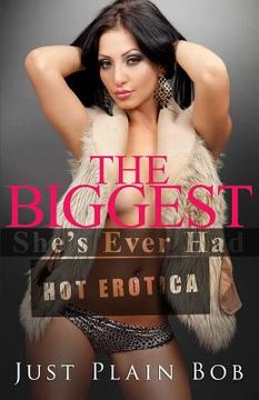 portada The Biggest She's Ever Had: hot erotica (en Inglés)